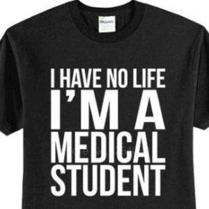 I have no life i'm a medical dentist doctor nurse student b245 tshirt xl